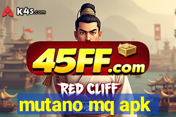 mutano mq apk